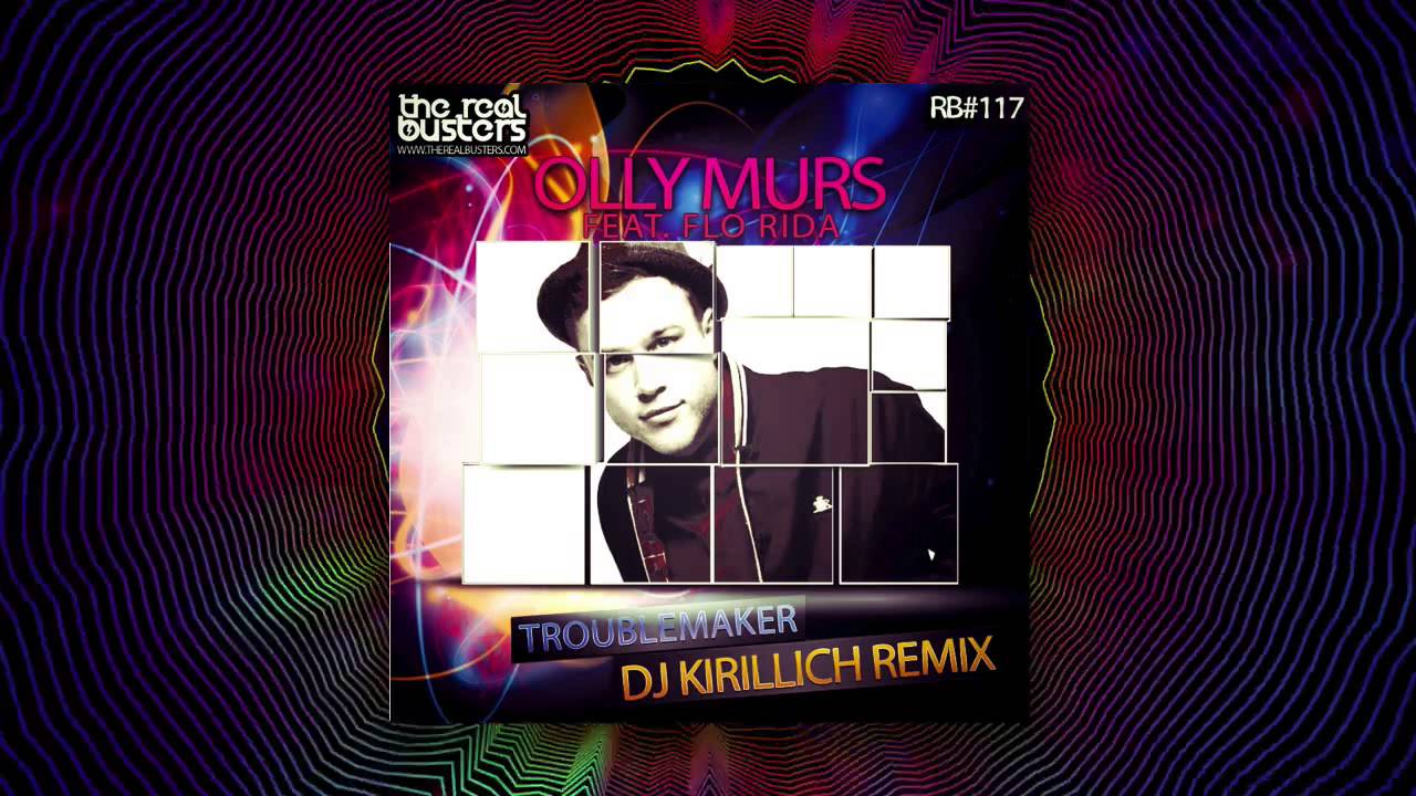 Olly Murs feat. Flo Rida - Troublemaker (DJ KIRILLICH Remix)