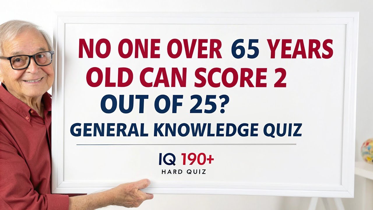 NO ONE OVER 65 YEARS OLD CAN SCORE 2 OUT OF 25? GERENAL KNOWLEDGE QUESTION❓