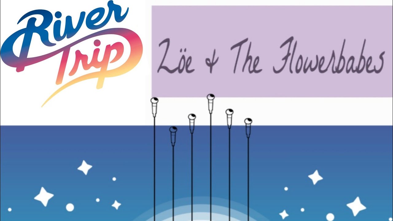Zöe & the Flowerbabes & River Trip is live!