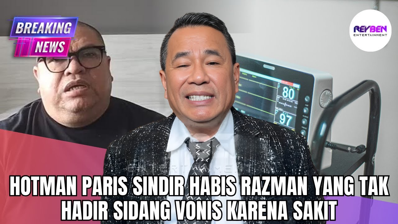 HOTMAN PARIS SINDIR HABIS RAZMAN YANG TAK HADIR SIDANG VONIS KARENA SAKIT