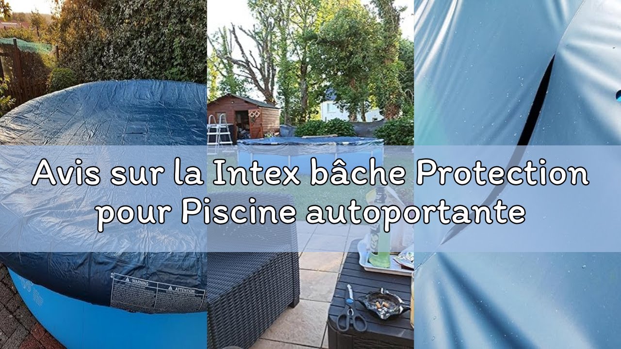 Avis sur la Intex b&acirc;che Protection pour Piscine autoportante 3m96