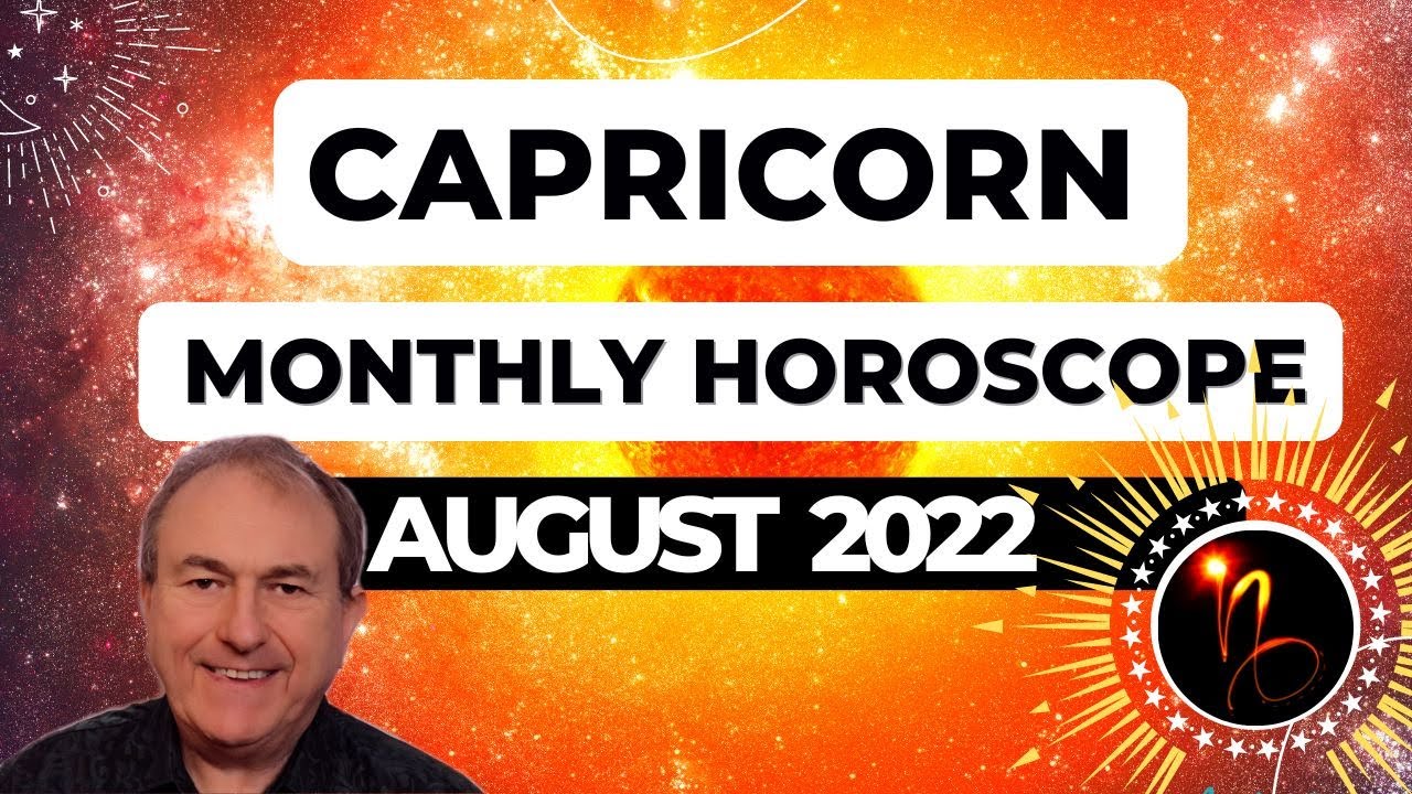 Capricorn August 2022 Monthly Horoscope & Astrology