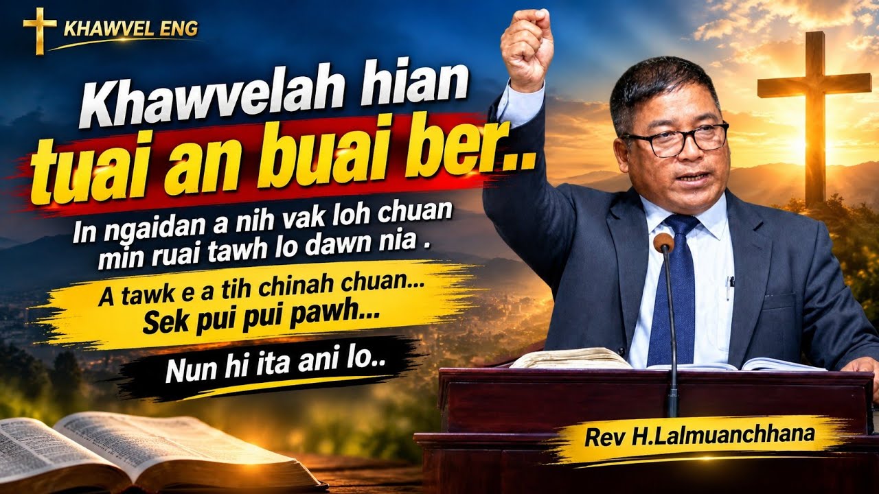 Rev H.Lalmuanchhana sermon a va han tha piap piap em...