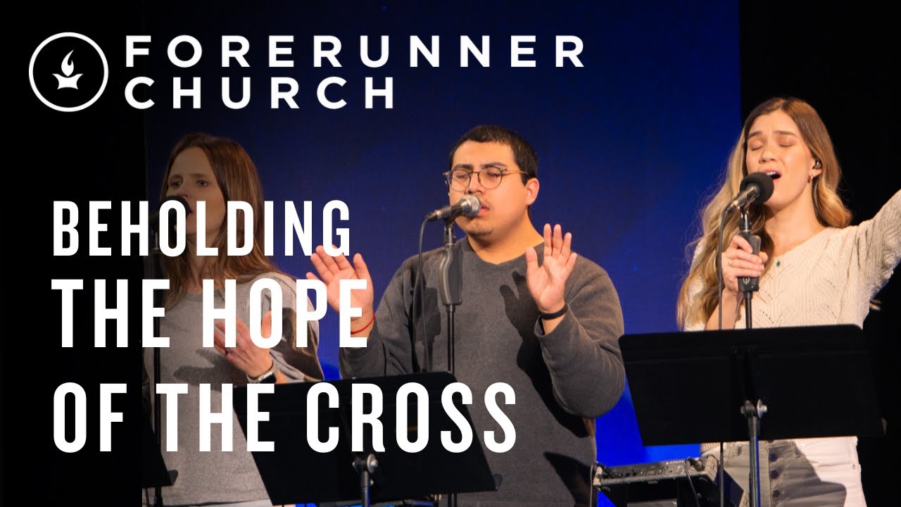 Beholding the Hope of the Cross | IHOPKC