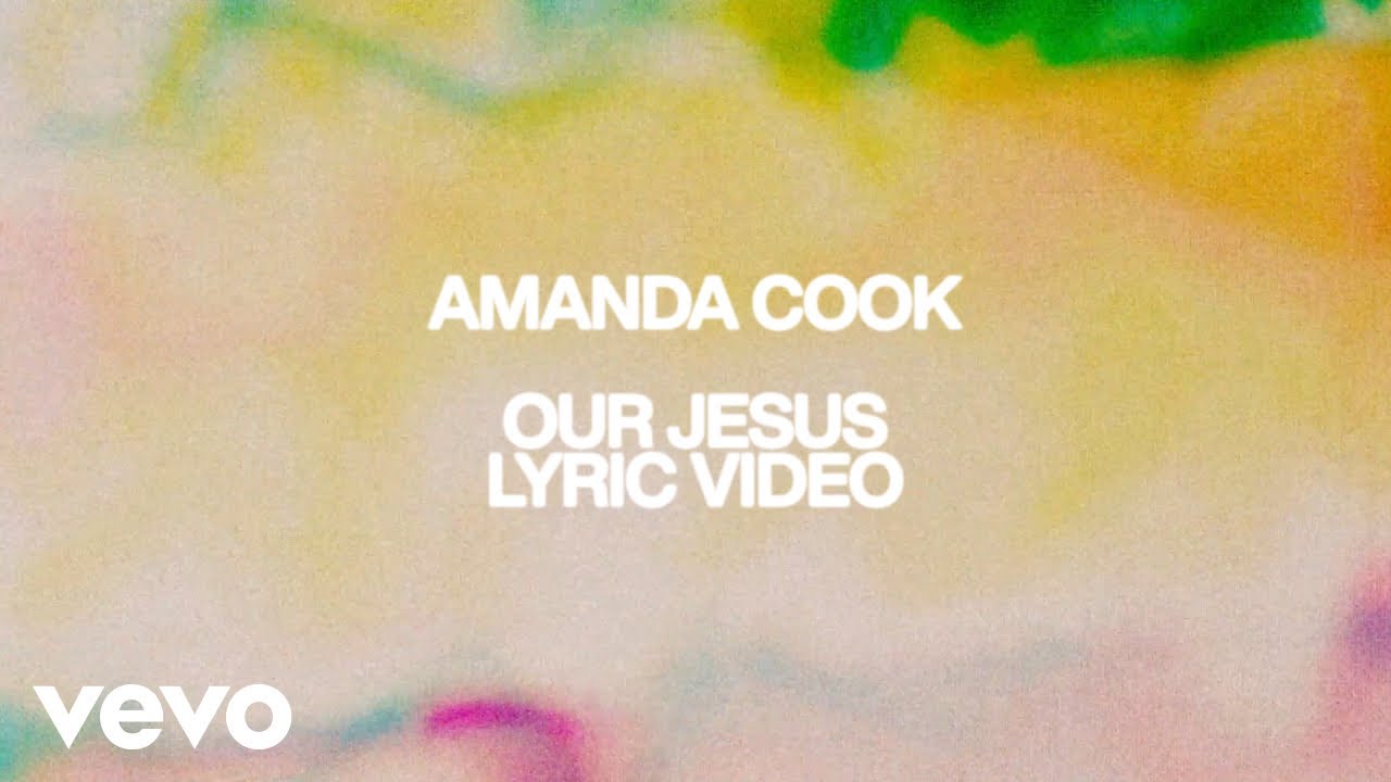 Amanda Cook - Our Jesus (Official Lyric Video)