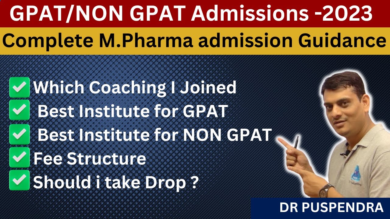 M. Pharm. Admission 2023 - Complete Guidance for GPAT & Non GPAT Students | Should you take a drop?