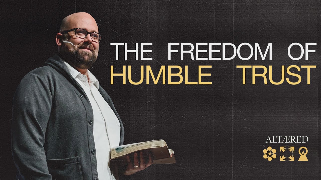 Altered - The Freedom of Humble Trust