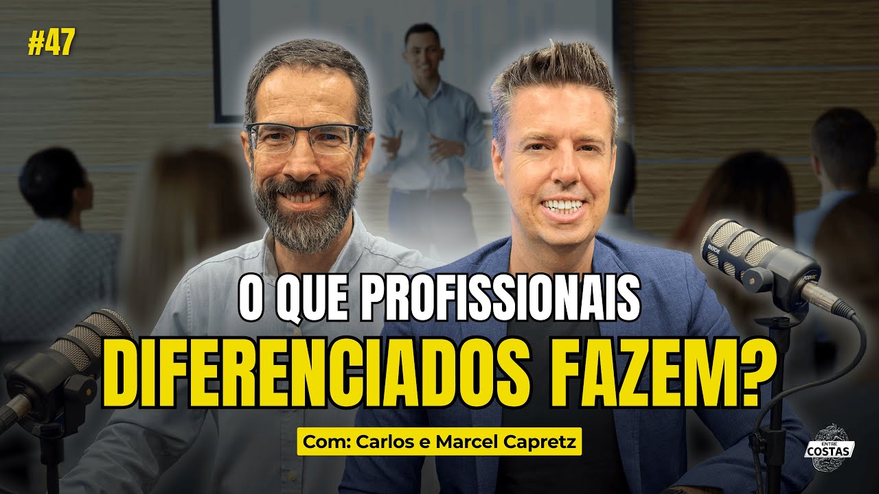 HABILIDADES QUE PROFISSIONAIS DE DESTAQUE TEM com Marcel Capretz | Entre Costas Podcast Ep.47