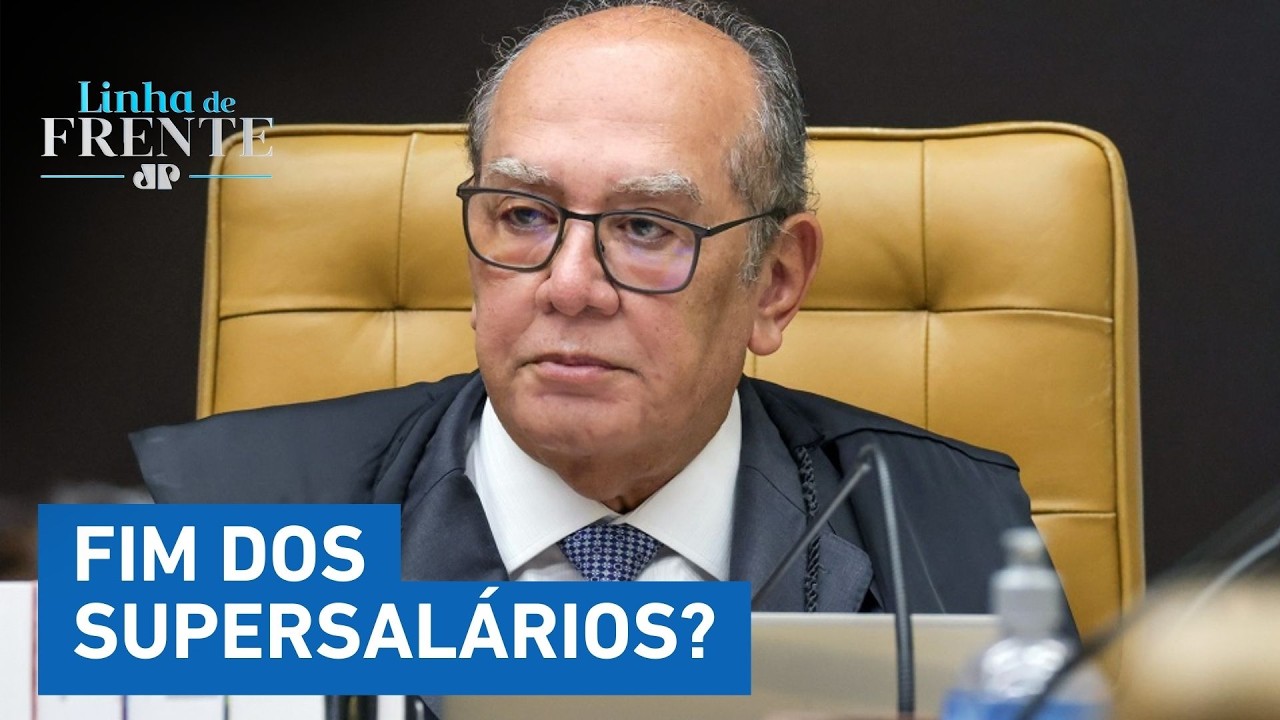 Gilmar Mendes suspende penduricalhos do Judiciário e Ministério Público | LINHA DE FRENTE