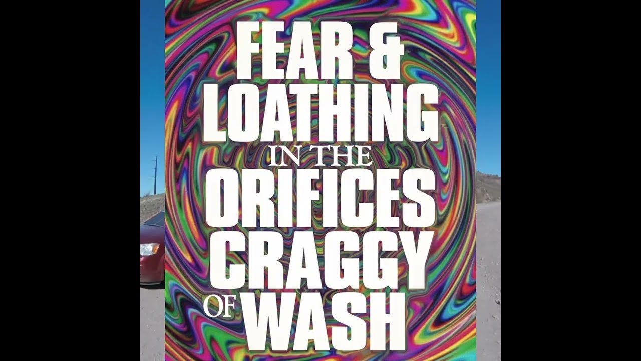 Fear & Loathing in the Orifices of Craggy Wash