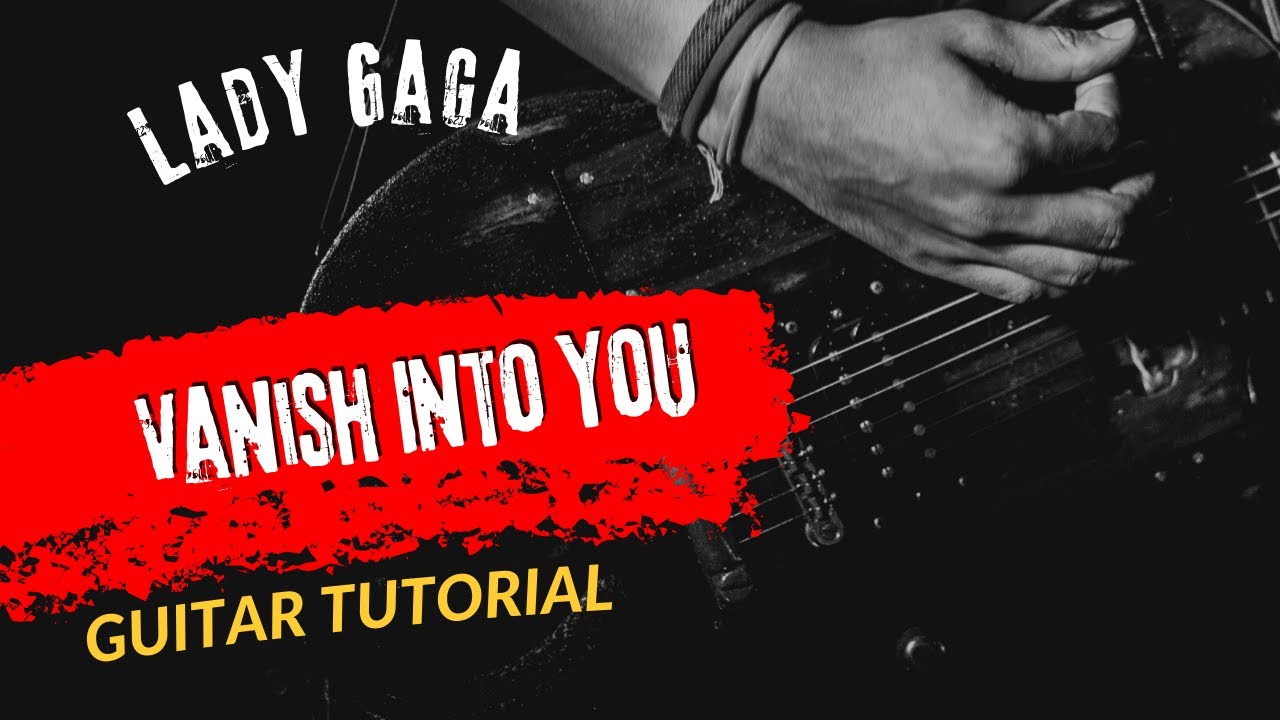 Guitar Tutorial Lady Gaga Vanish Into You