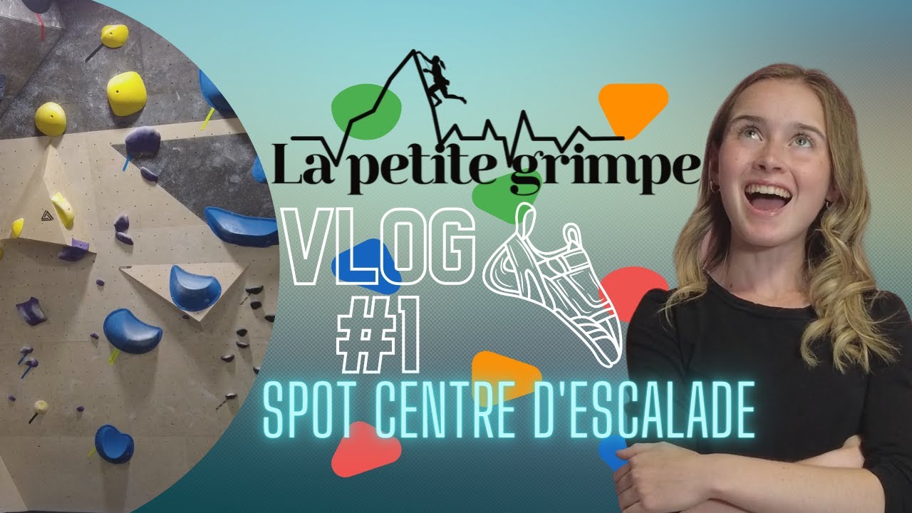 PETITE VISITE AU SPOT CENTRE D'ESCALADE | VLOG #1