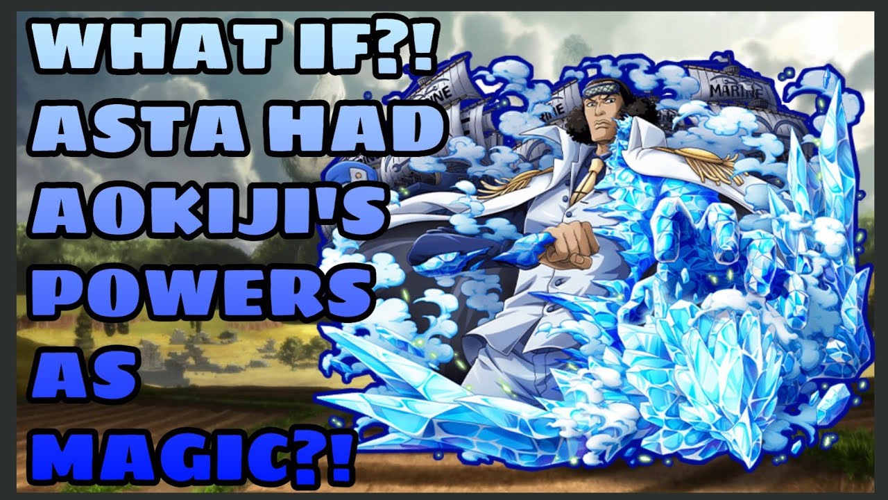 What If Asta Had Aokiji's Powers As Magic?