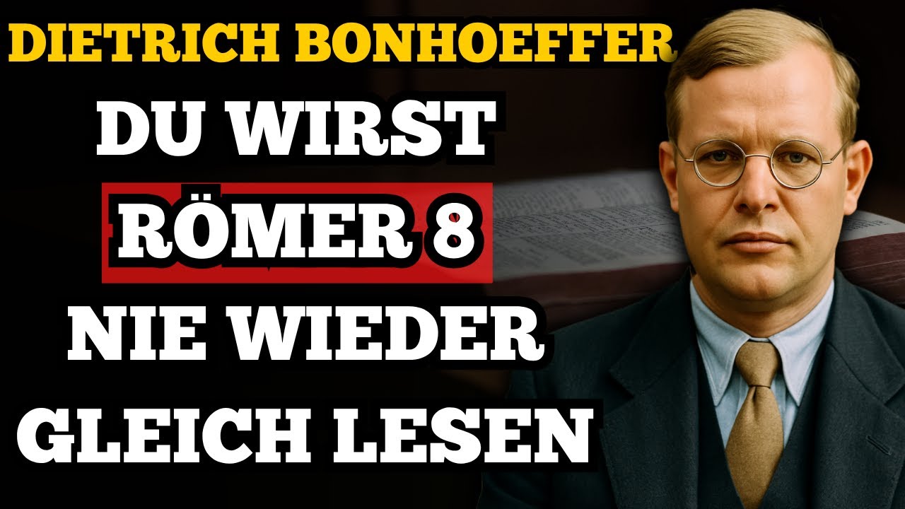 Das verborgene Geheimnis in R&ouml;mer 8 &ndash; Dietrich Bonhoeffer