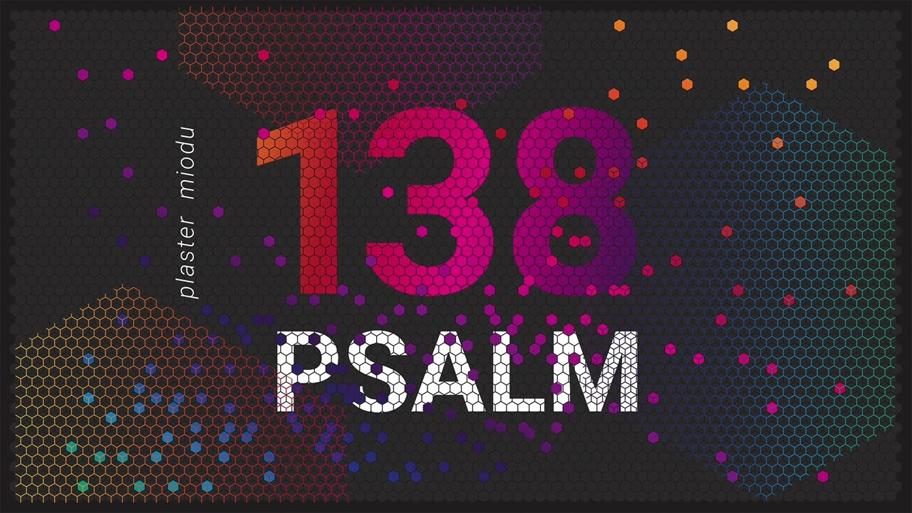 PLASTER MIODU || Psalm 138: On jest źrodłem