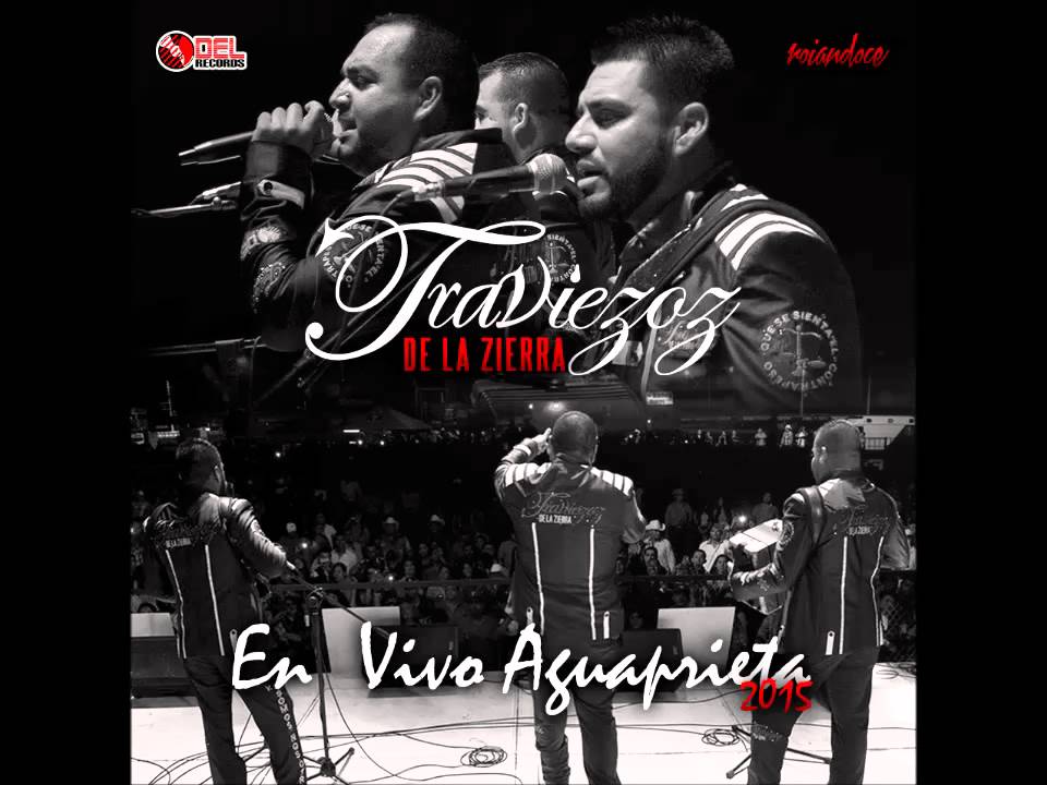 Traviezoz De La Zierra - En Vivo Desde Aguaprieta, Sonora (Disco Completo) (2015)