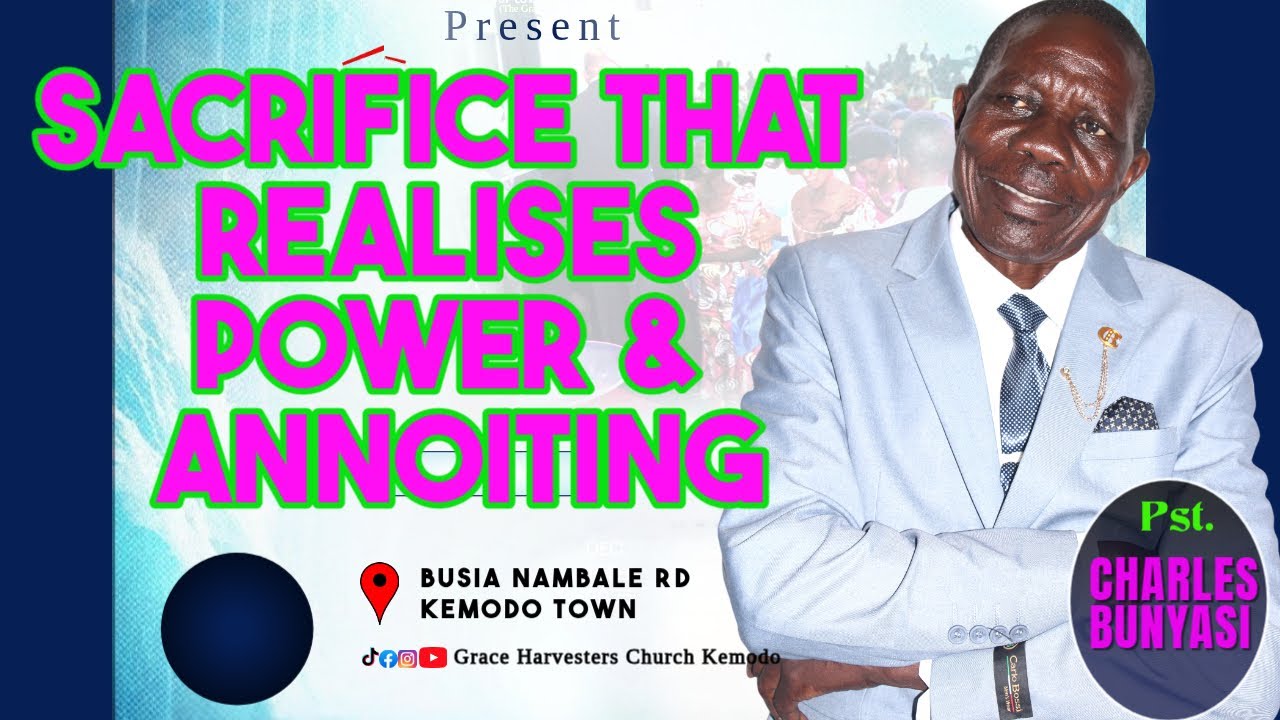 THE SACRIFICE THAT REALISES POWER AND ANNOINTING - PST. CHARLES BUNYASI