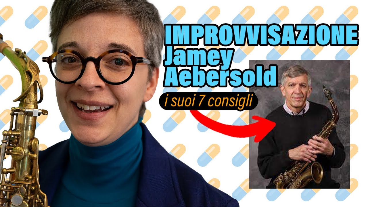 IMPROVVISAZIONE ➡️ 7 CONSIGLI di Jamey Aebersold Sassofono Clarinetto