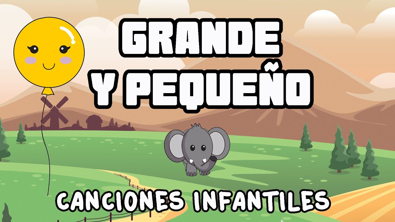 Grande y Pequeño - Canciones Infantiles