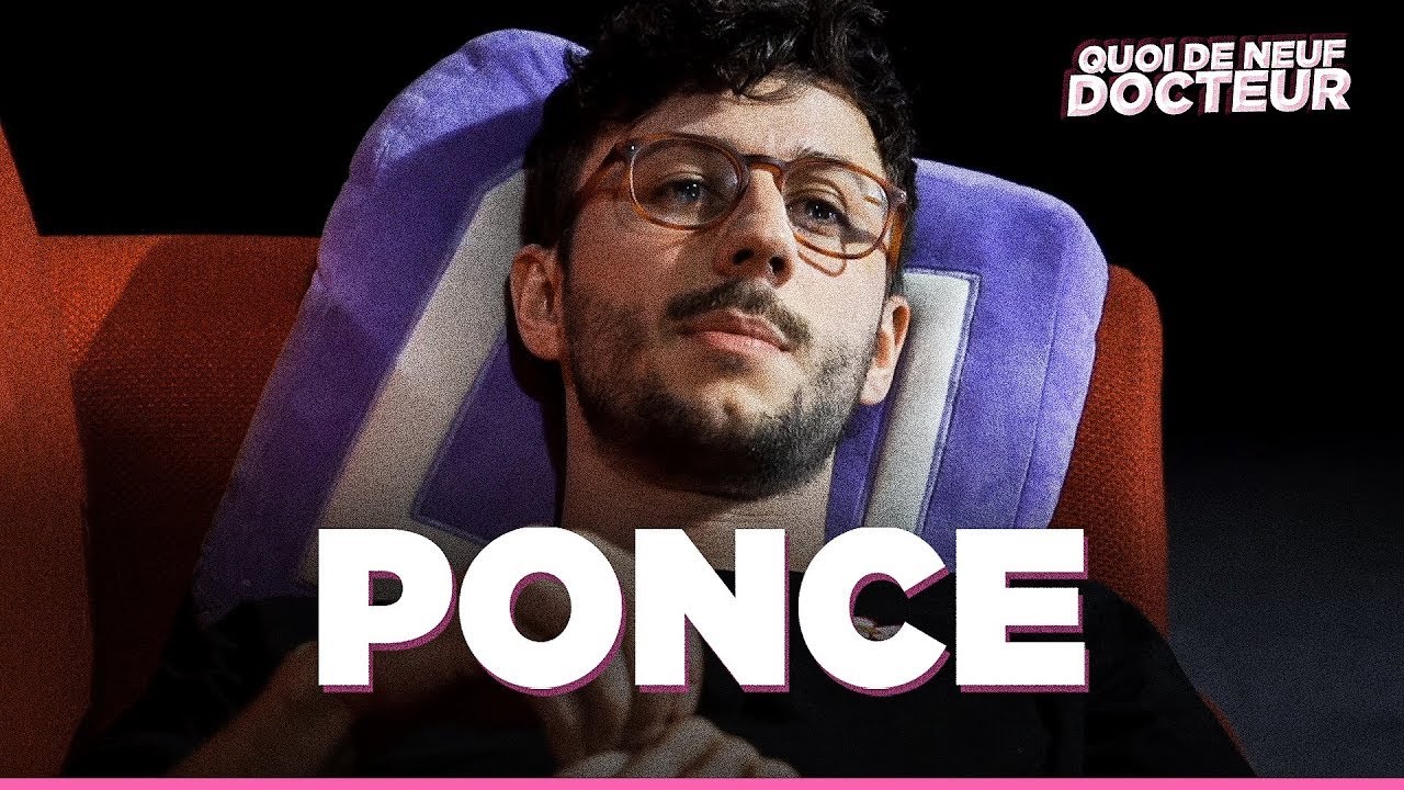 PONCE NOUS DIT TOUT - QUOI DE NEUF DOCTEUR