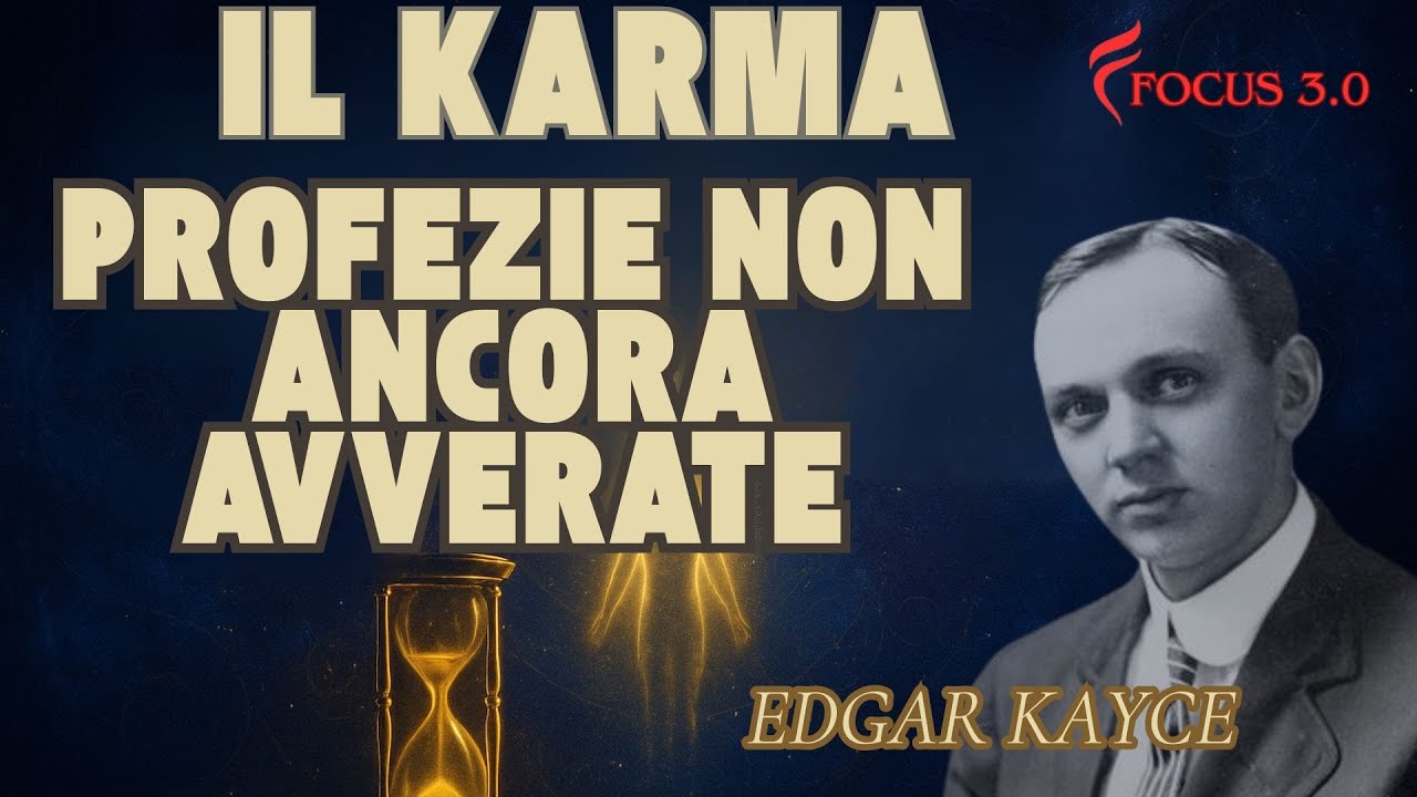 🌌 IL KARMA SECONDO EDGAR KAYCE– Le Profezie non ancora avverate 🔮