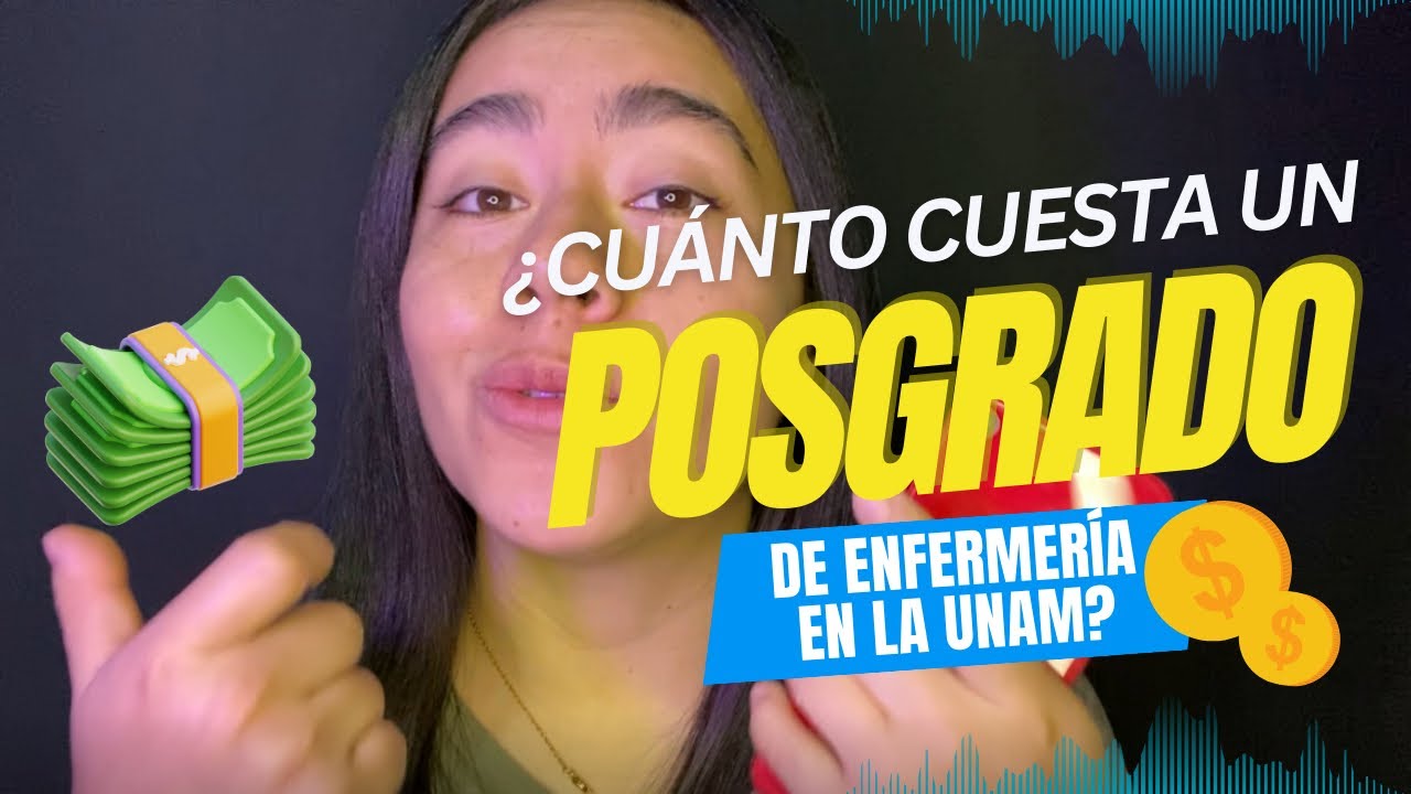 ¿Cuánto cuesta un posgrado  de enfermería en la UNAM? | Experiencia