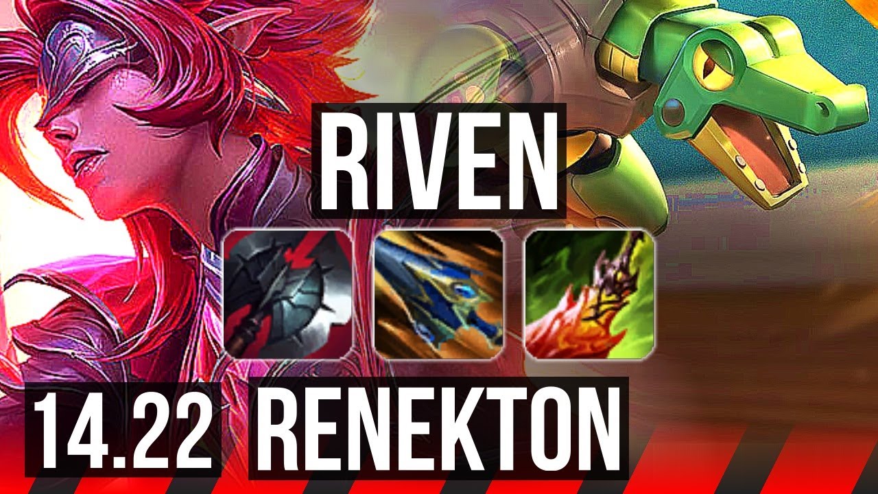 RIVEN vs RENEKTON (TOP) | Rank 5 Riven, 1000+ games | KR Grandmaster | 14.22