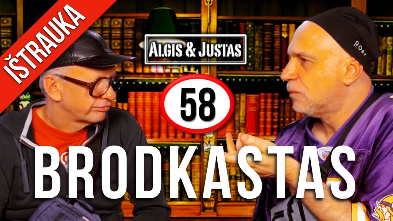 Algis ir Justas: BRODKASTAS: 58 vieša versija