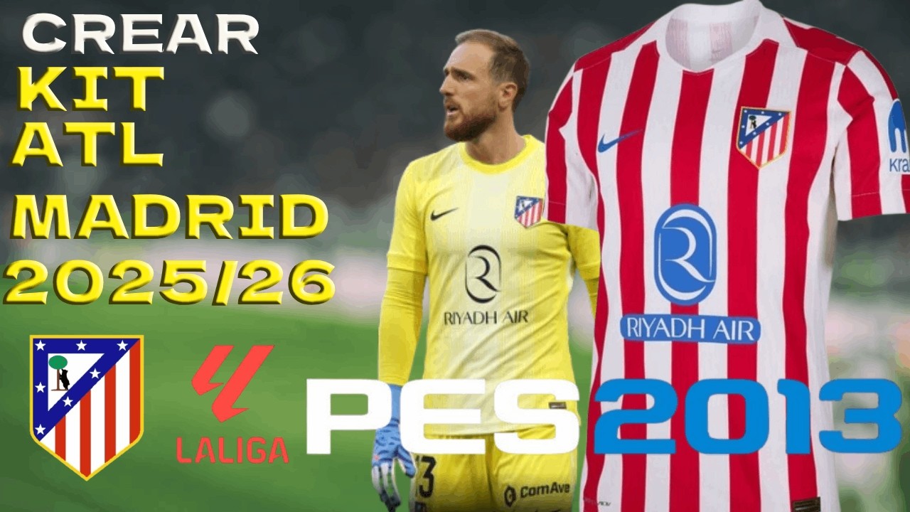 CREAR KIT ATL MADRID 2026 LOCAL Y ARQUERO PARA PES 2013