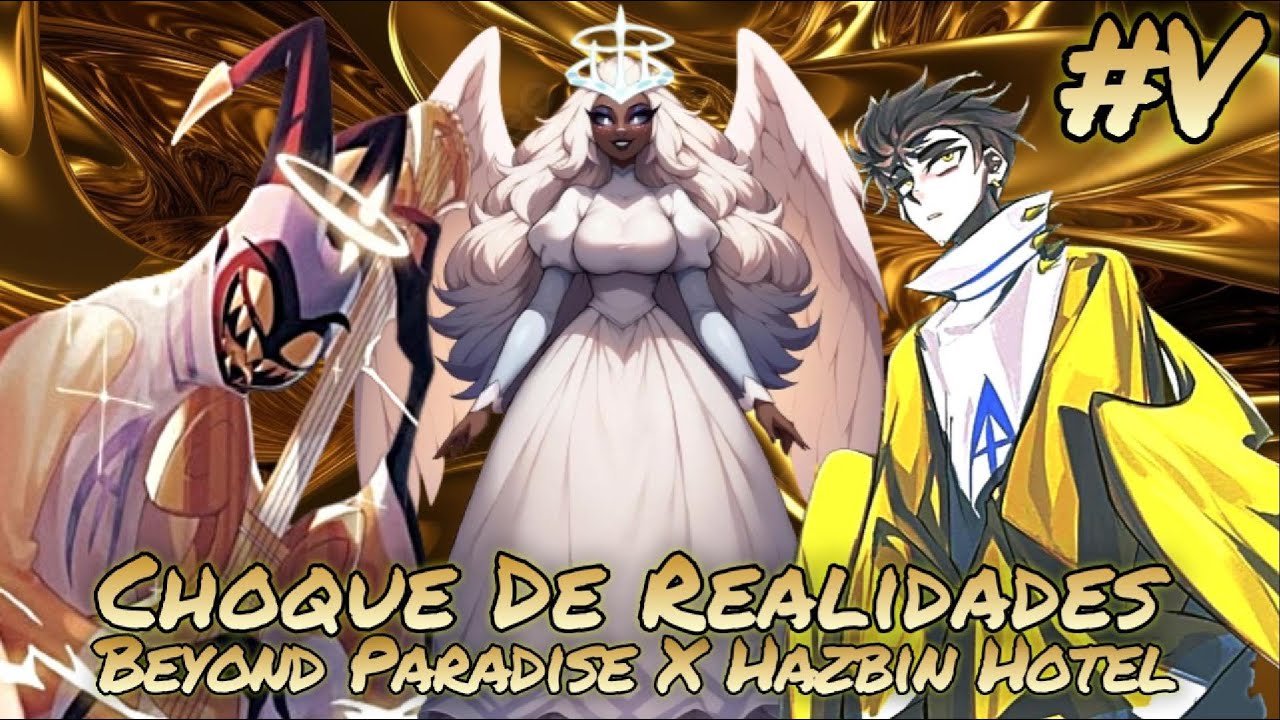 Beyond Paradise & Hazbin Hotel [Un Choque de Realidades] Capitulo 5 - Empieza la Batalla
