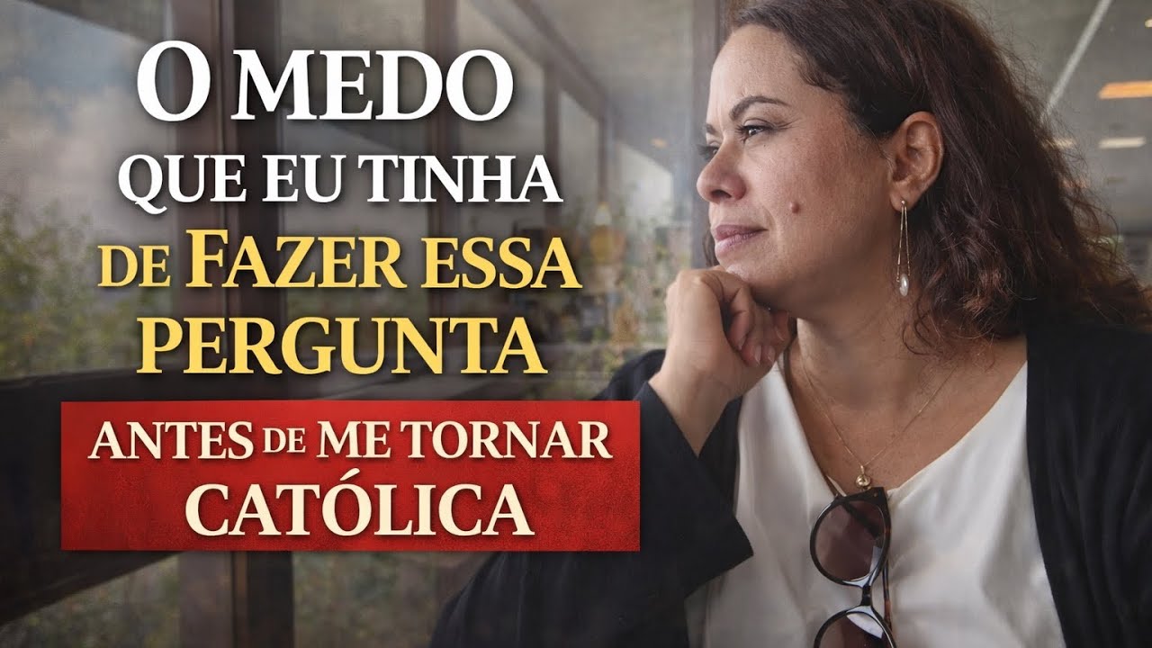 O medo que eu tinha de fazer essa pergunta antes de me tornar católica