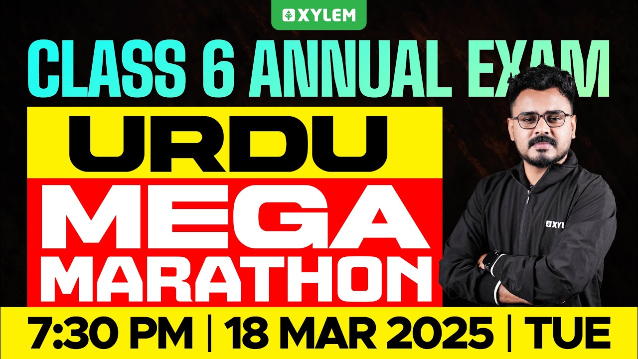 Class 6 Urdu | Mega Marathon - Annual Exam 2025 | Xylem Class 6