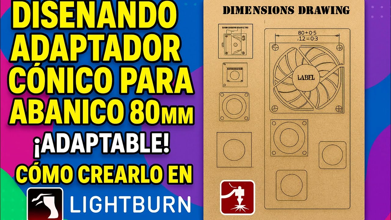 &iexcl;Dise&ntilde;ando mi propio adaptador c&oacute;nico para abanico de 80mm!Con LightBurn y una CNC l&aacute;ser,