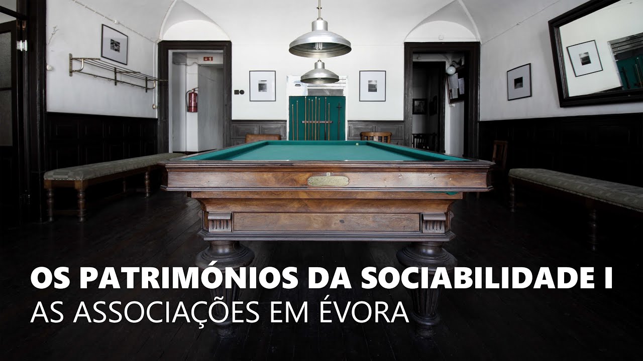 OS PATRIMÓNIOS DA SOCIABILIDADE I | As Associações em Évora