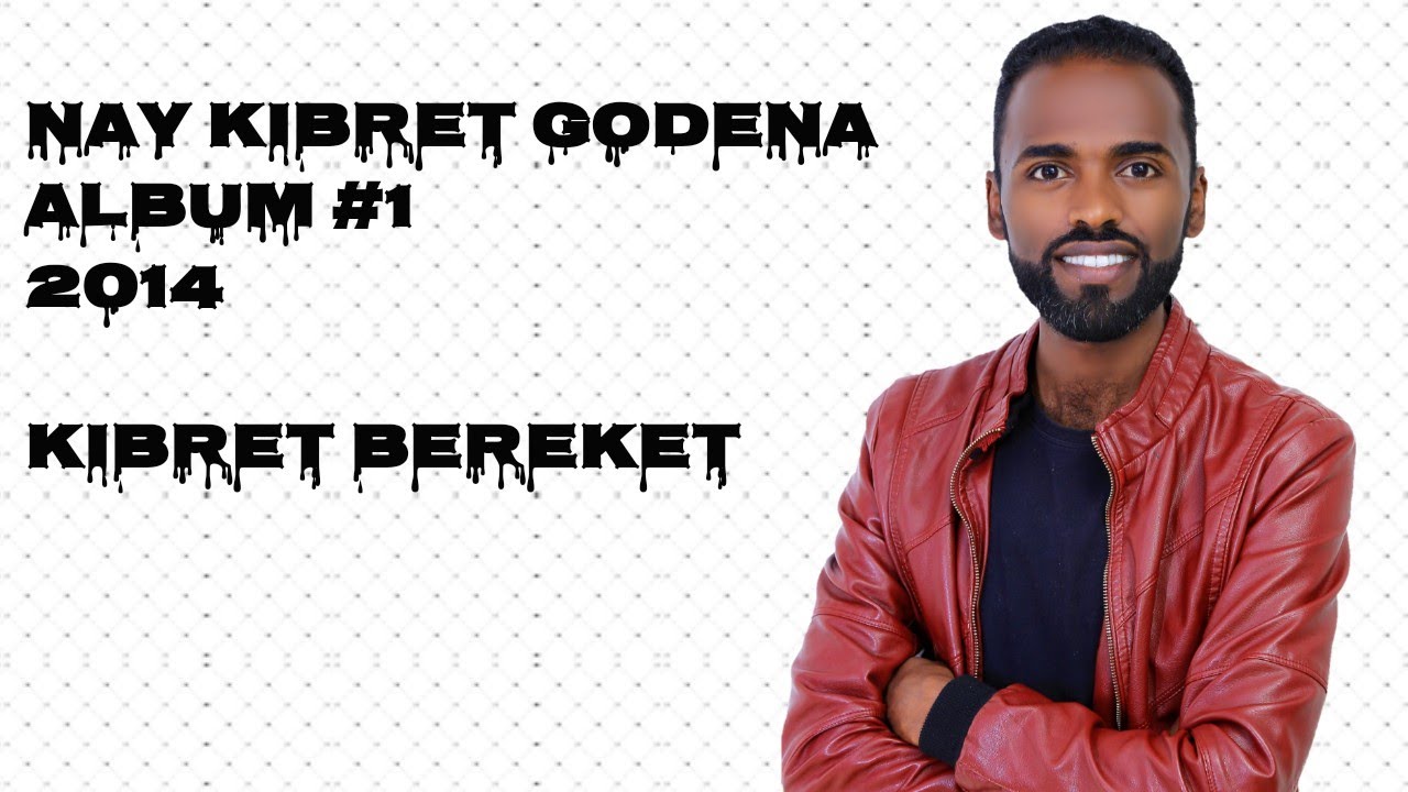 //ናይ ክብረት ጎደና// Album # 1// 2014// Kibret Bereket//Tigrigna Songs//