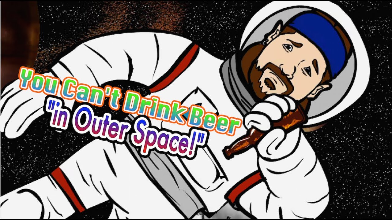"You Can't Drink Beer In Outer Space" : Official Music Video