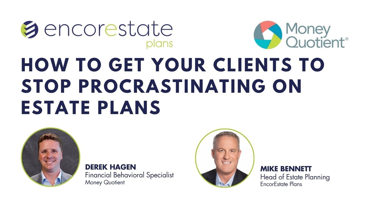 How To Get Clients to Stop Procrastinating on Estate Plans in 57 Min (Derek Hagen, Money Quotient)