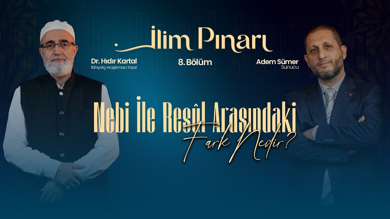 İlim Pınarı | 8. Bölüm | Nebi İle Resûl Arasındaki Fark Nedir?