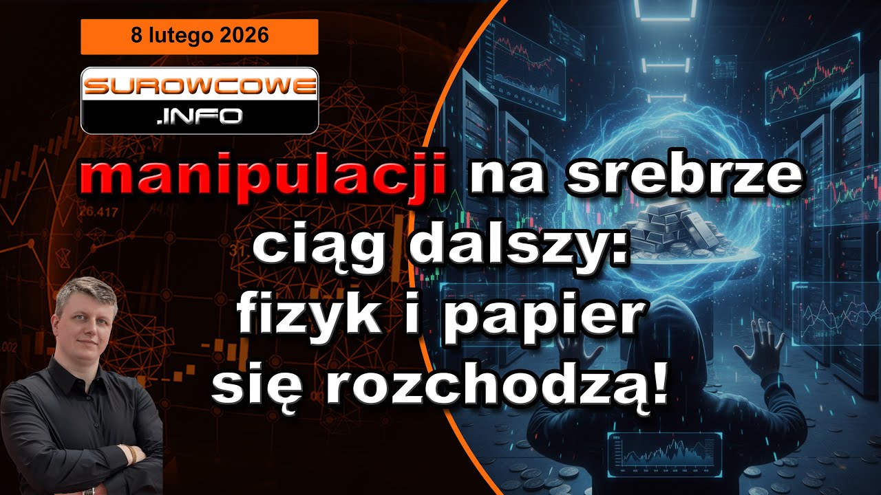 Surowcowe info 5 lutego 2026: manipulacji na srebrze ciąg dalszy: fizyk i papier się rozchodzą!