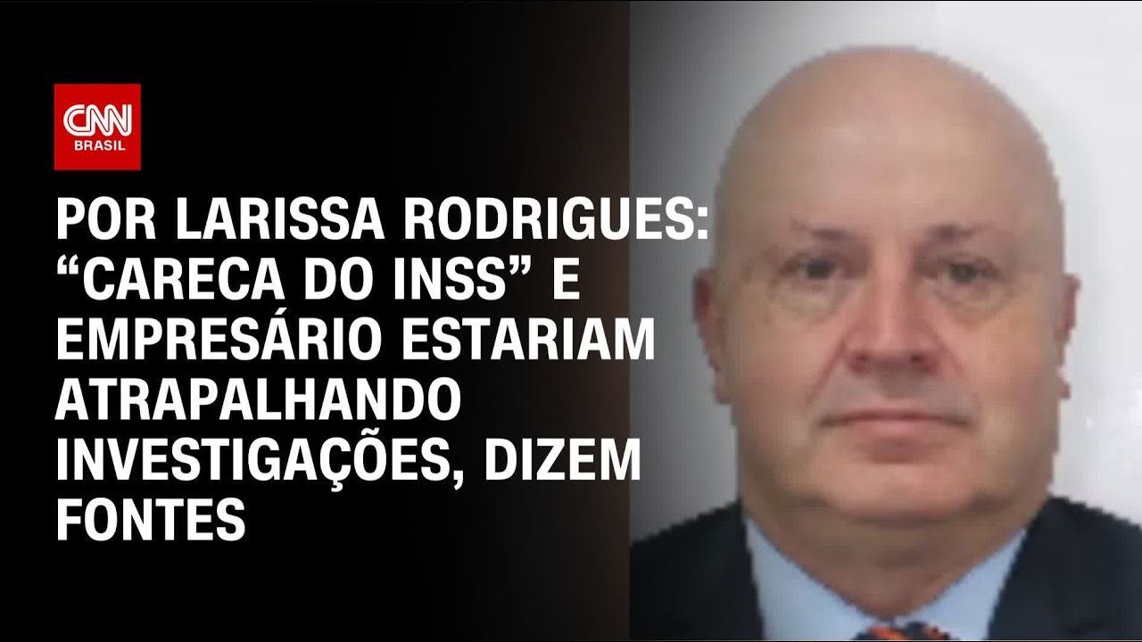 &ldquo;Careca do INSS&rdquo; e empres&aacute;rio estariam atrapalhando investiga&ccedil;&otilde;es, dizem fontes | LIVE CNN