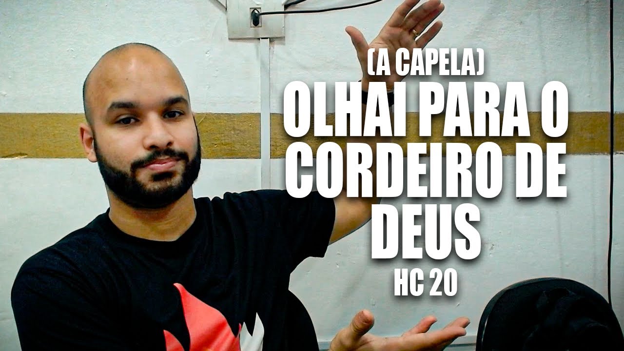 Olhai Para o Cordeiro de Deus – Harpa Cristã nº 20 (A Capela)