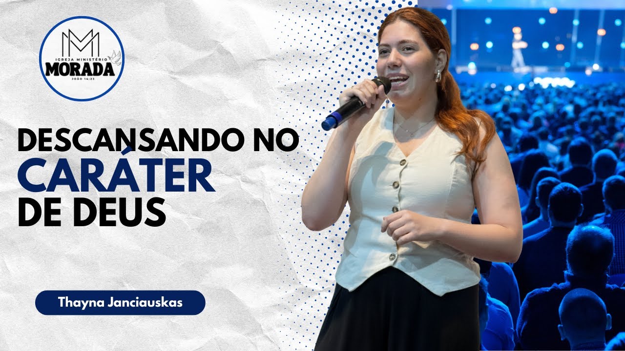 Confiança Inabalável: Descansando no Caráter de Deus | Thayna Janciauskas