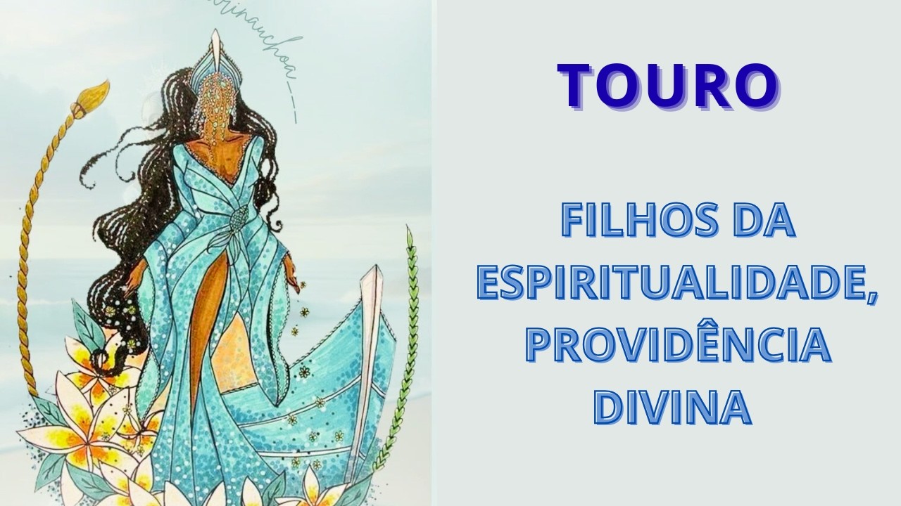 TOURO ♉️ PROVIDÊNCIA DIVINA! FILHOS DA ESPIRITUALIDADE 💵💕