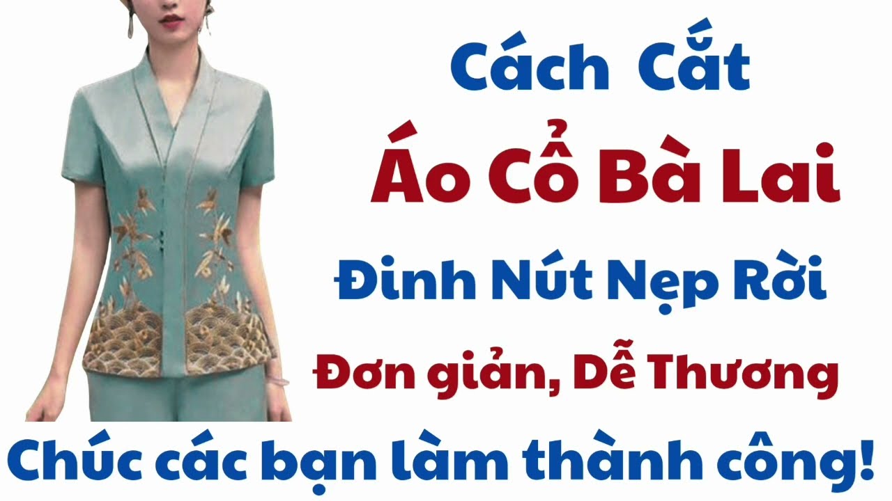 ✅ Hướng Dẫn Cách Cắt Áo Cổ Bà Lai. Siêu Dễ Cắt.