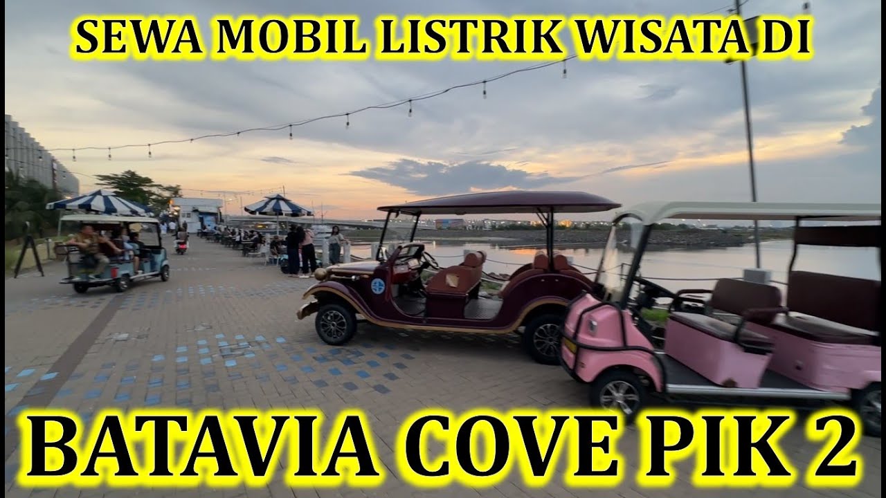 SEWA MOBIL LISTRIK WISATA DI BATAVIA COVE PIK2