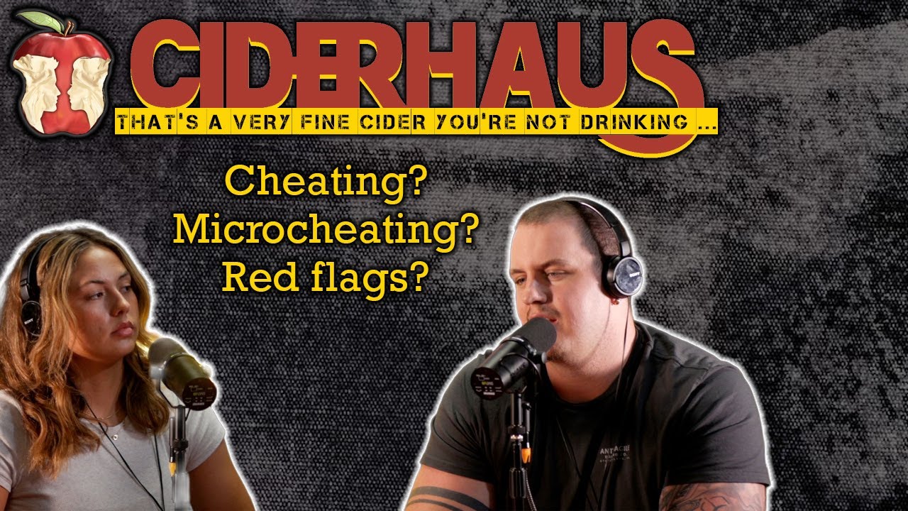Cheating, Microcheating, Red Flags? | Ciderhaus Thursday