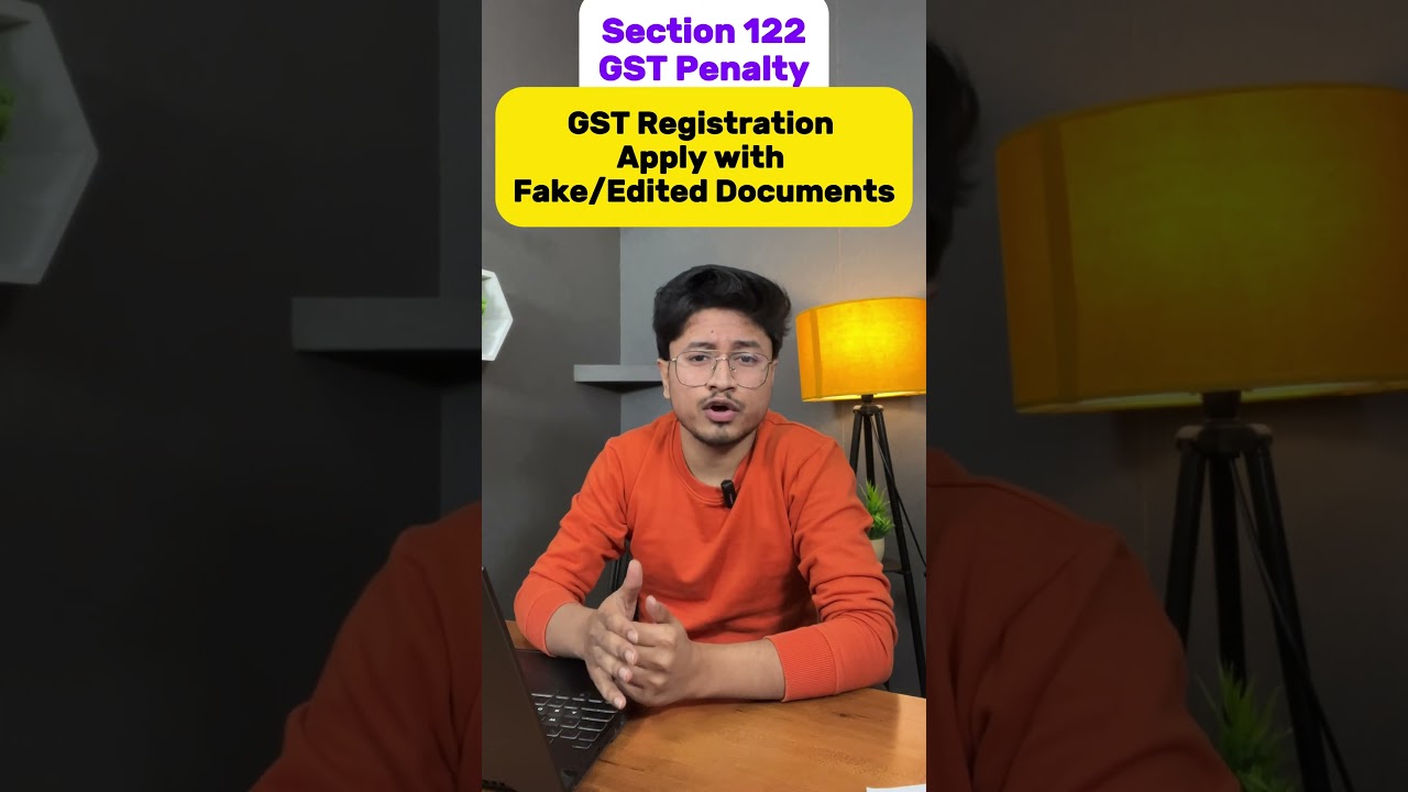 GST Registration with Fake Documents | Sec 122 Penalty