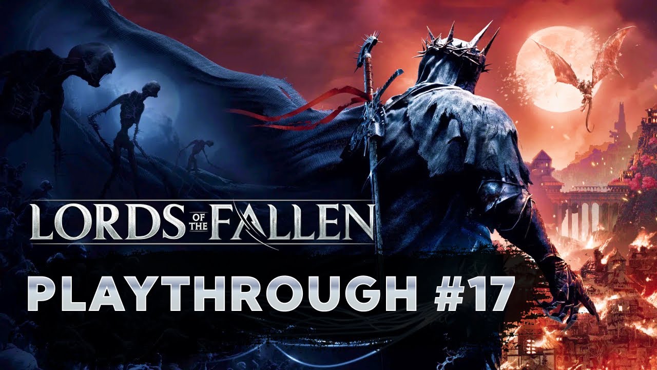 The lords of the fallen - playthrough #17