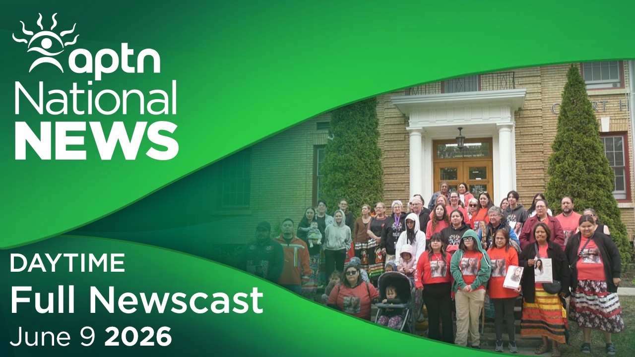 APTN National News: 9 июня 2026 г.