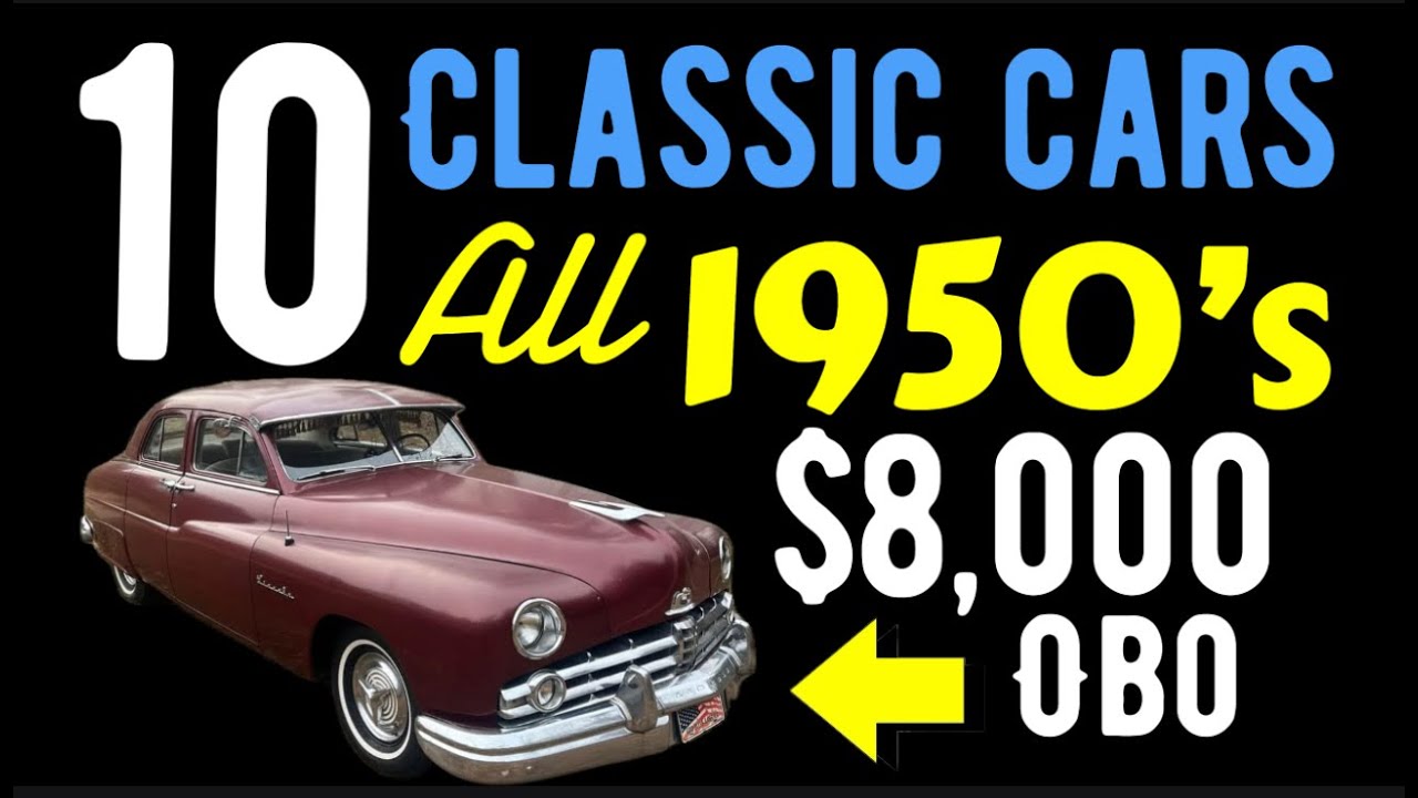 TEN 1950'S CLASSIC CARS FOR SALE! 1950 THRU 1959! ALL AFFORADABLE! GREAT DEALS & STEALS CHECK IT OUT